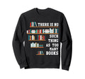 There Is No Such Thing As Too Sweatshirt - Minimalist Print for Adults - T-Shirt, Sweatshirt, Hoodie