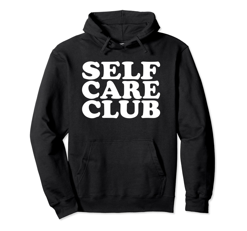 Self Care Club Empowerment Hoodie - Novelty Apparel for Adults - T-Shirt, Sweatshirt, Hoodie