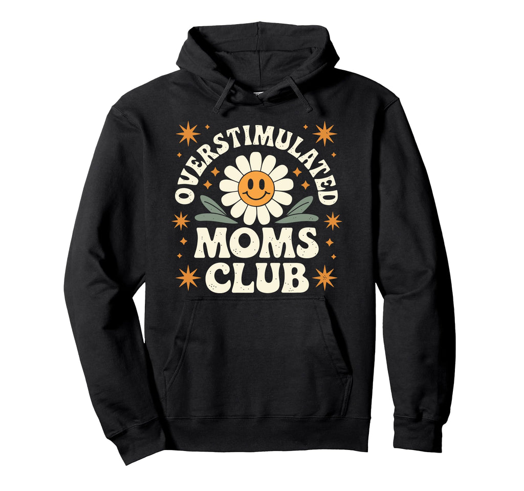Overstimulated Moms Club Funny Mom Hoodie - Minimalist Print Men Women - T-Shirt, Sweatshirt, Hoodie