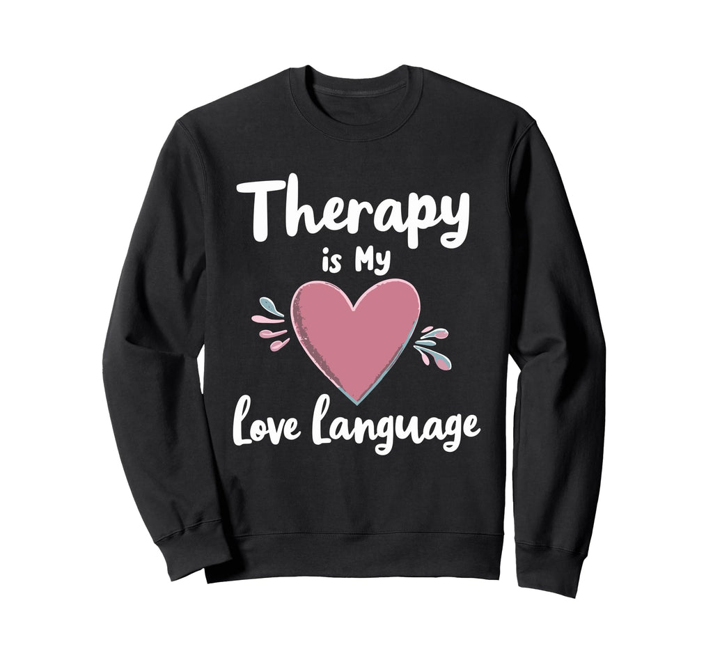 Mental Health Self Care Jokes Sweatshirt - Fun Novelty Design Men Women - T-Shirt, Sweatshirt, Hoodie