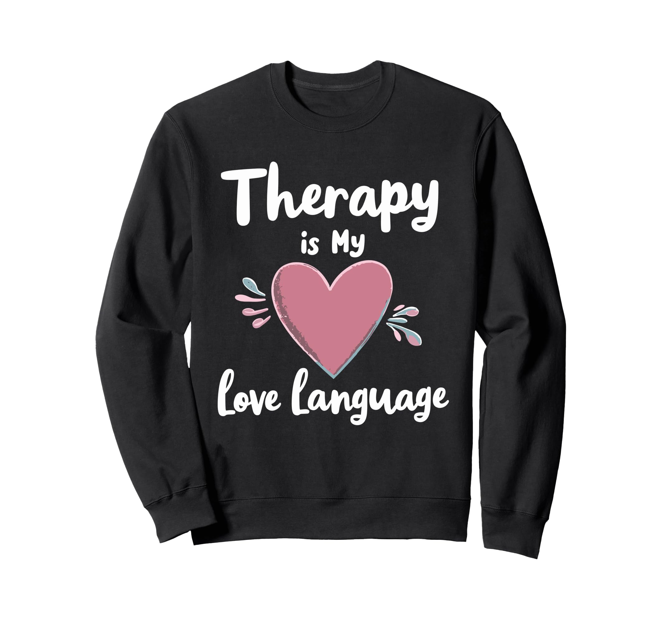 Mental Health Self Care Jokes Sweatshirt - Fun Novelty Design Men Women - T-Shirt, Sweatshirt, Hoodie