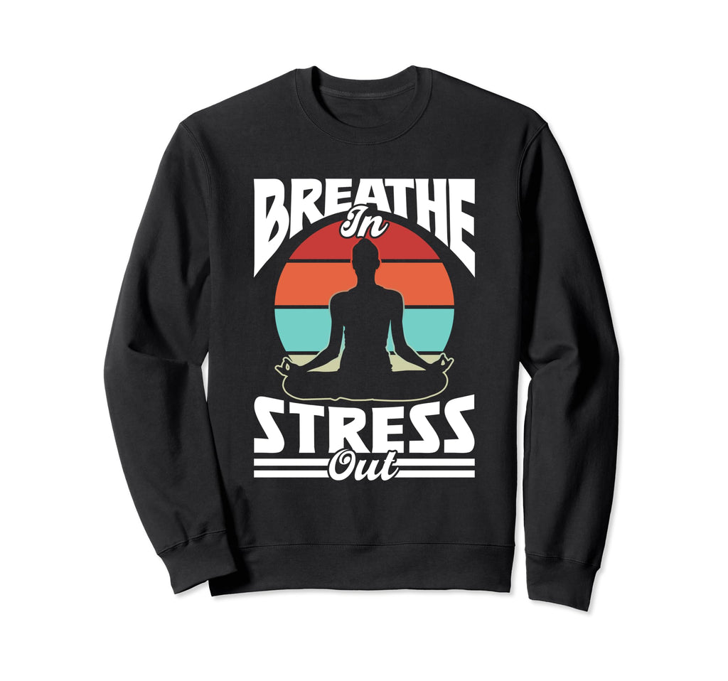 Breathe Stress Out Awareness Brain Sweatshirt - Novelty Apparel Unisex - T-Shirt, Sweatshirt, Hoodie