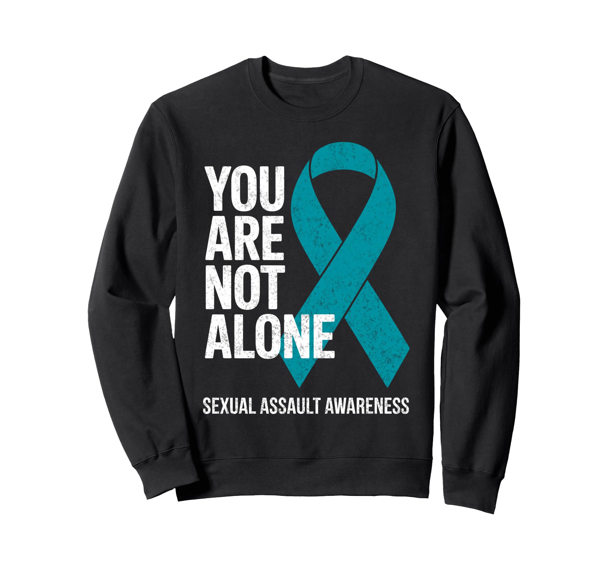 You Are Not Alone Sexual Assault Sweatshirt - Trendy Graphic for Adults - T-Shirt, Sweatshirt, Hoodie