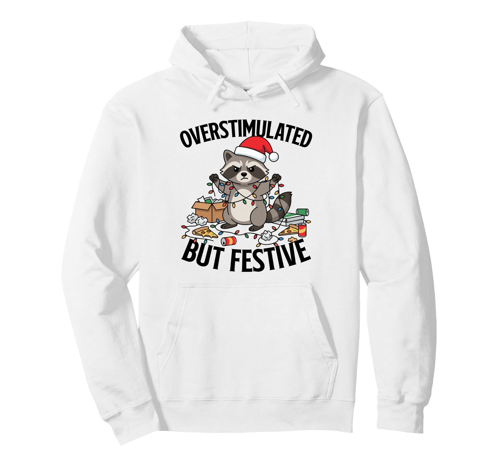 Overstimulated But Festive Funny Raccoon Hoodie - Graphic Print for Adults - T-Shirt, Sweatshirt, Hoodie