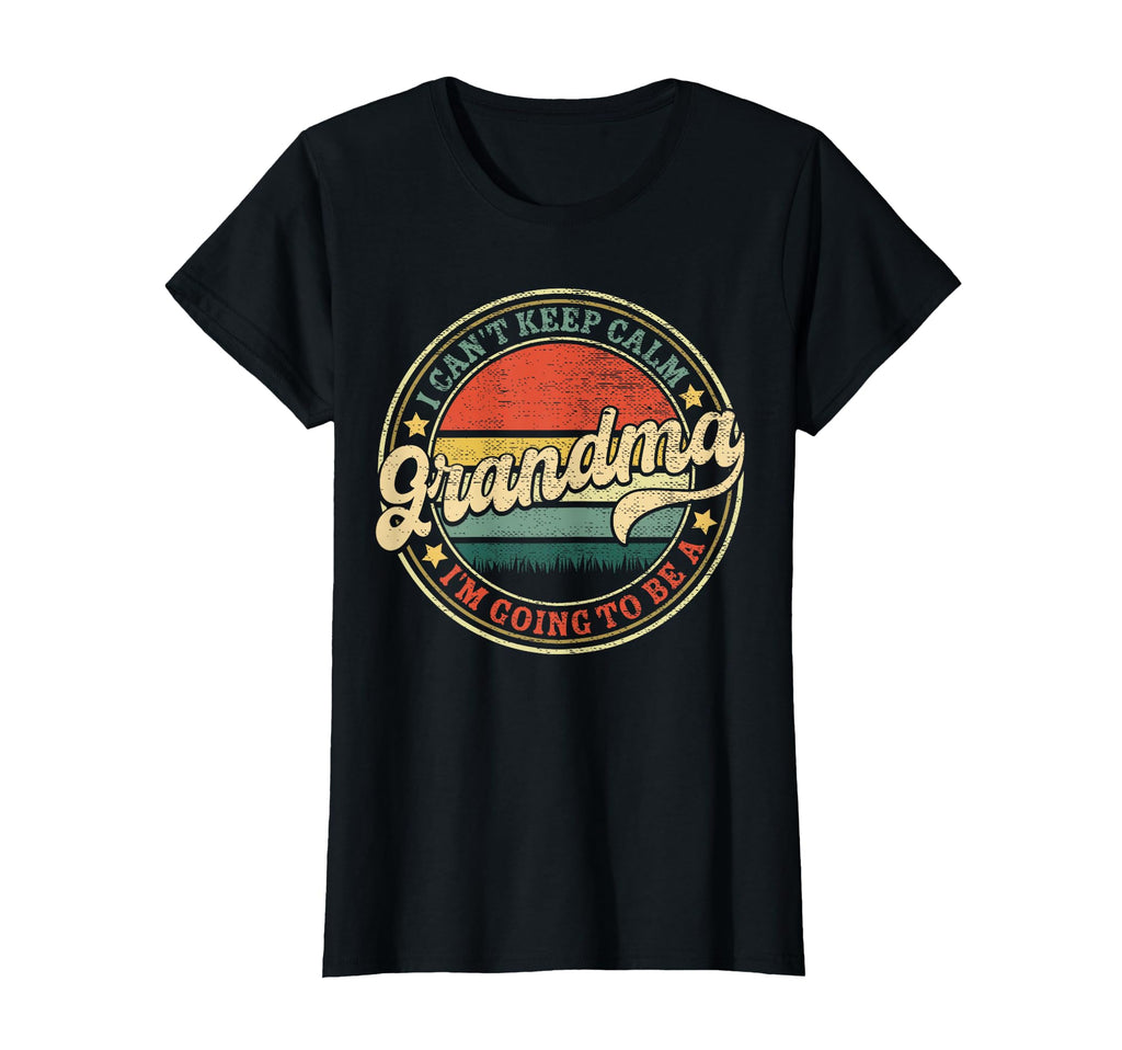 I Cant Keep Calm Im Going To Be Grandma T-Shirt - Graphic Print Unisex - T-Shirt, Sweatshirt, Hoodie