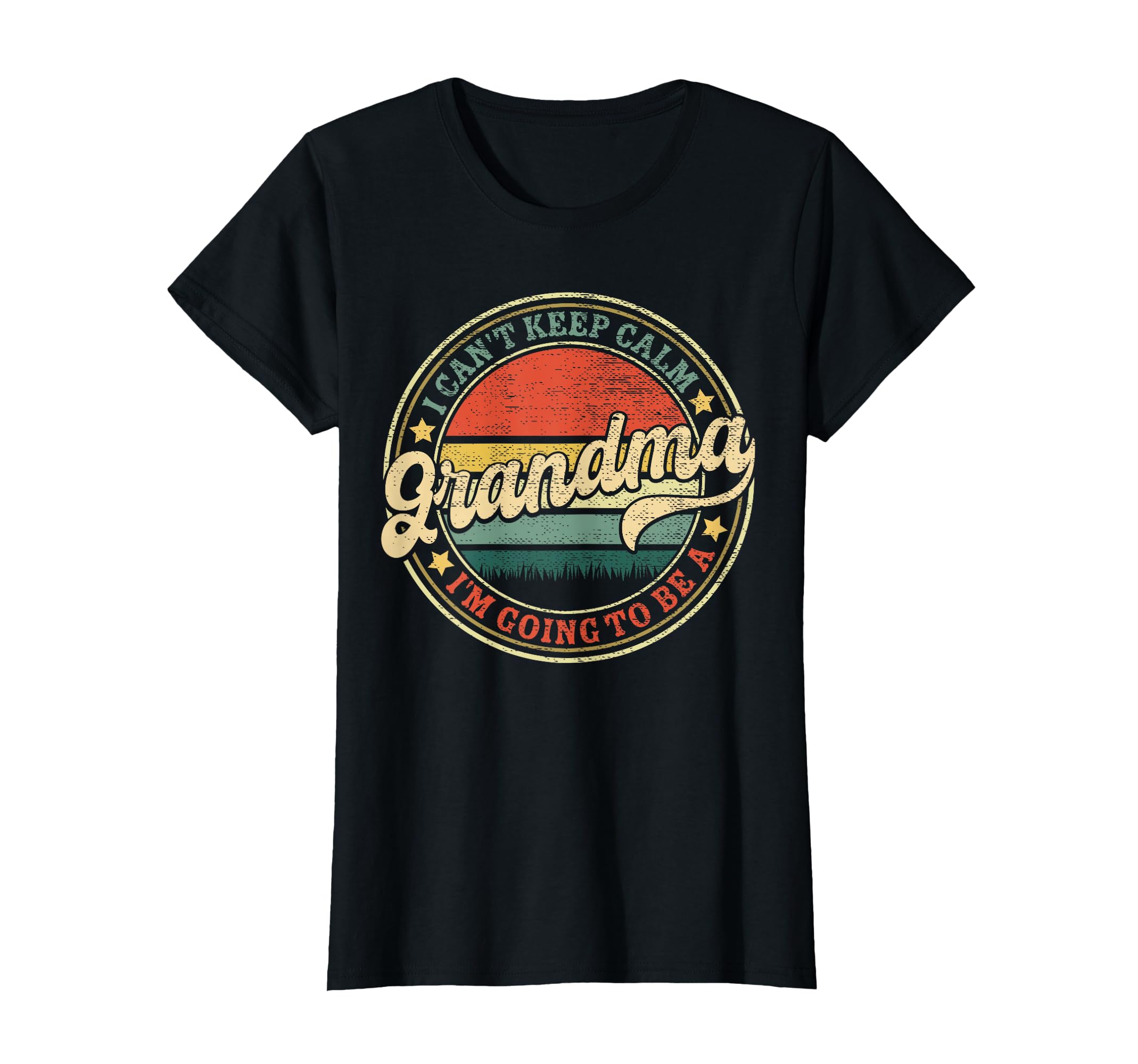 I Cant Keep Calm Im Going To Be Grandma T-Shirt - Graphic Print Unisex - T-Shirt, Sweatshirt, Hoodie