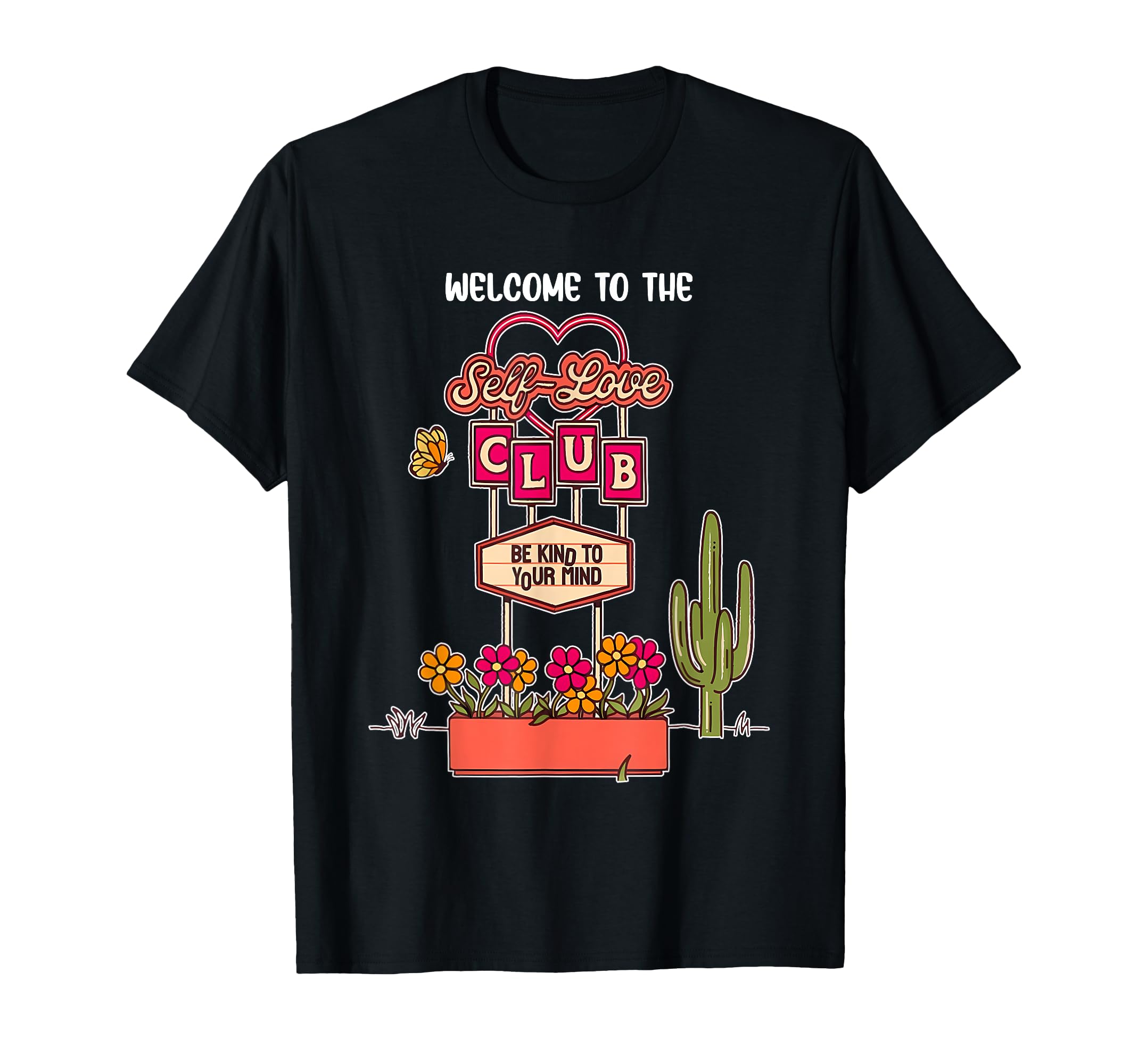 Welcome To Self Love Club Be Kind To T-Shirt - Graphic Print Men Women - T-Shirt, Sweatshirt, Hoodie