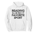 Reading Is My Favorite Sport Bookish Hoodie - Streetwear Style for Adults - T-Shirt, Sweatshirt, Hoodie