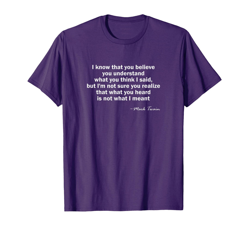 Funny What You Heard Is Not What I T-Shirt - Custom Art Print Men Women - T-Shirt, Sweatshirt, Hoodie