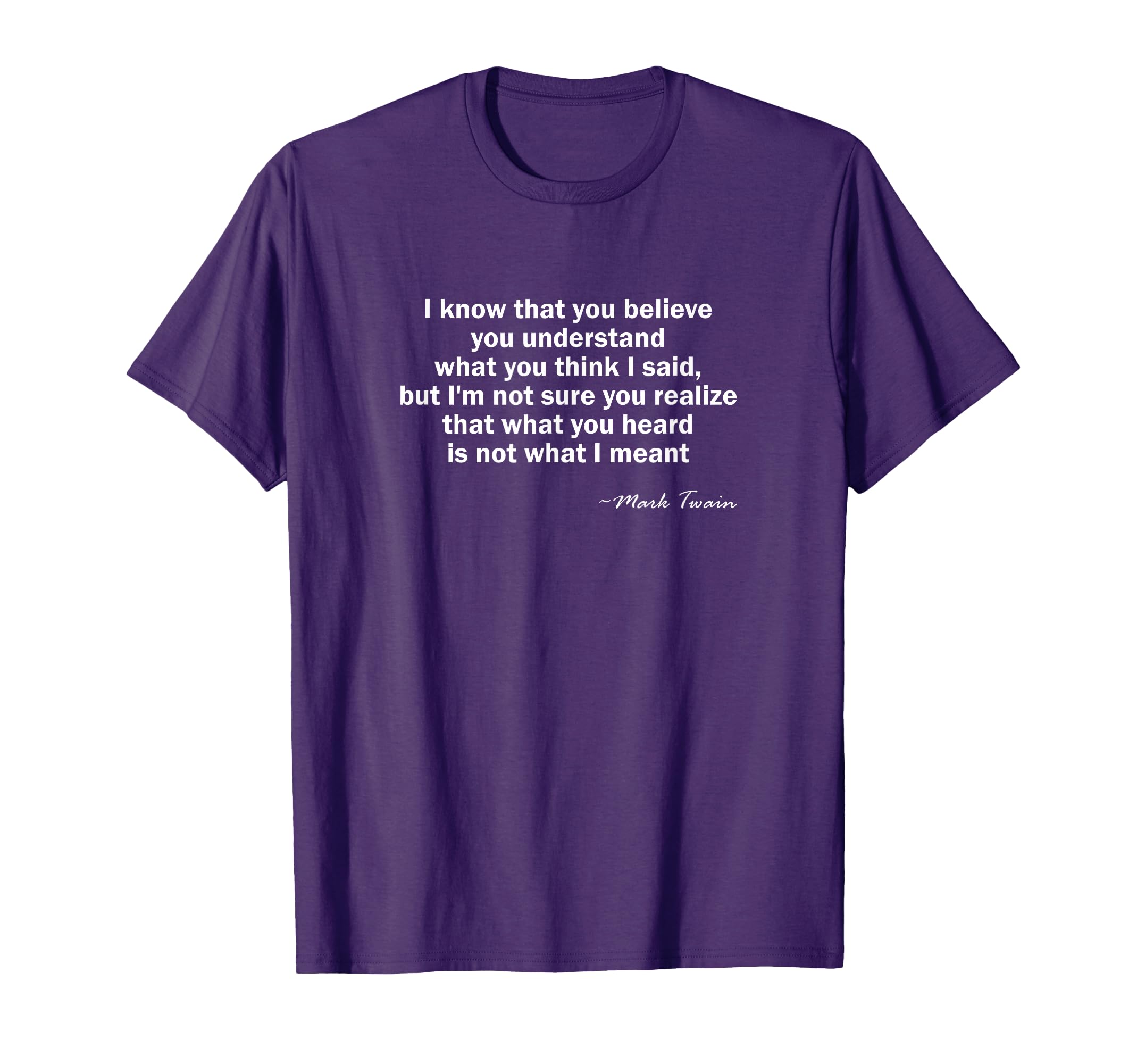 Funny What You Heard Is Not What I T-Shirt - Custom Art Print Men Women - T-Shirt, Sweatshirt, Hoodie