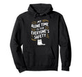 My Alone Time Is Everyones Safety Hoodie - Fun Novelty Design for Adults - T-Shirt, Sweatshirt, Hoodie