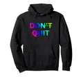 Motivational Inspiring Dont Give Up Hoodie - Streetwear Style Unisex - T-Shirt, Sweatshirt, Hoodie