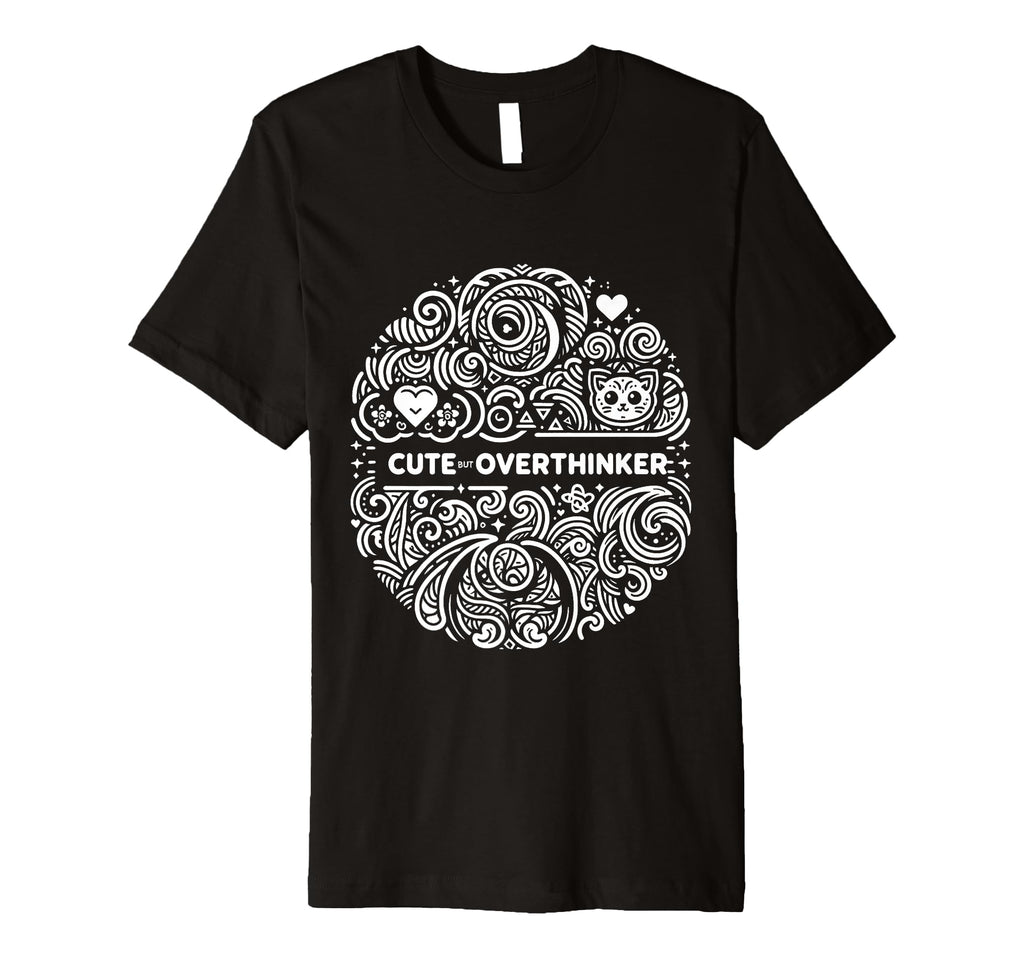 But Overthinker T-Shirt - Streetwear Style for Adults - T-Shirt, Sweatshirt, Hoodie