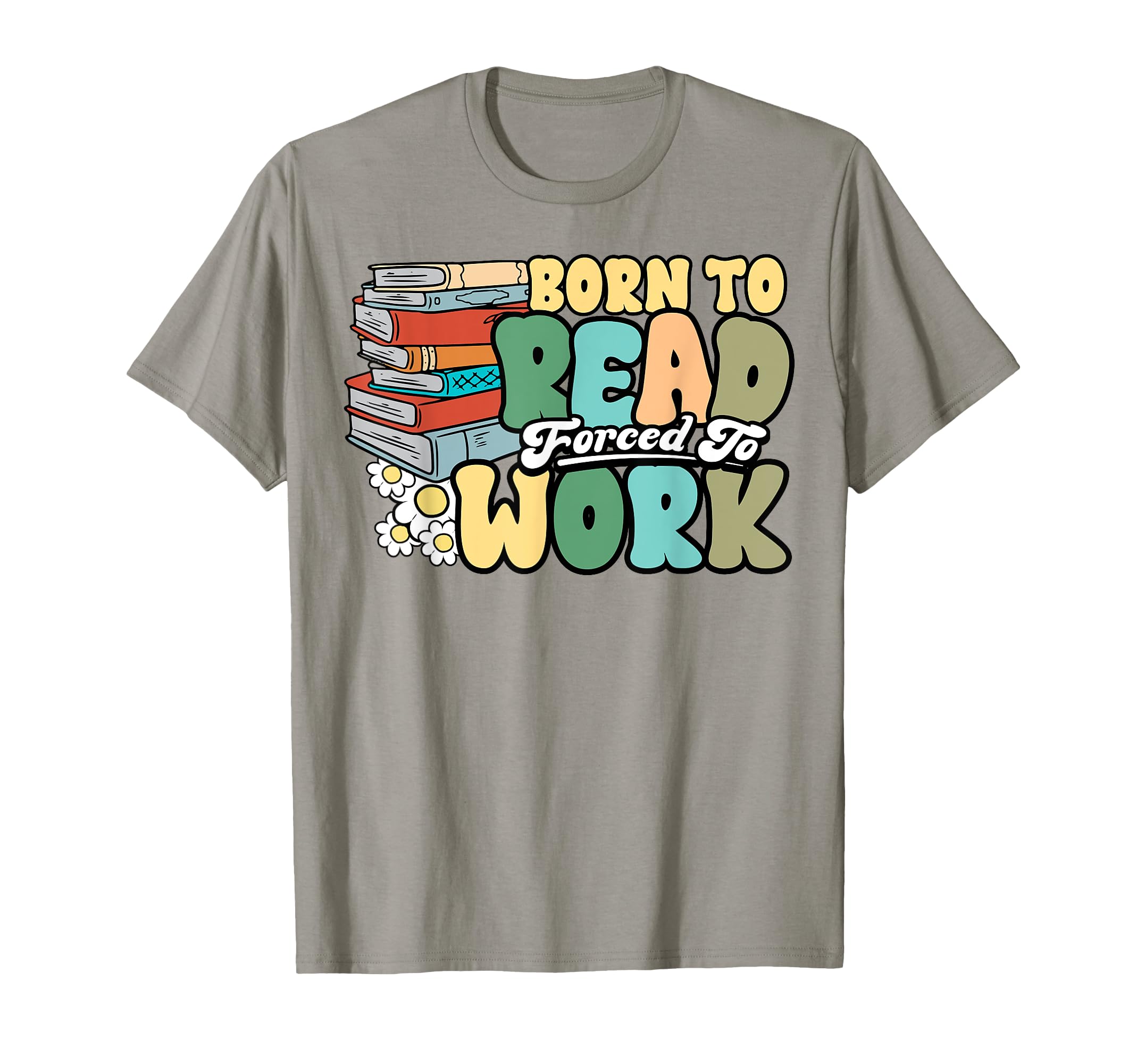 Funny Reading Born To Read Forced T-Shirt - Aesthetic Graphic for Adults - T-Shirt, Sweatshirt, Hoodie