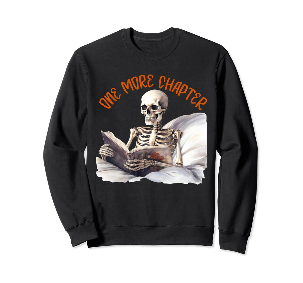 Just One More Chapter Skeleton Sweatshirt - Streetwear Style Unisex - T-Shirt, Sweatshirt, Hoodie
