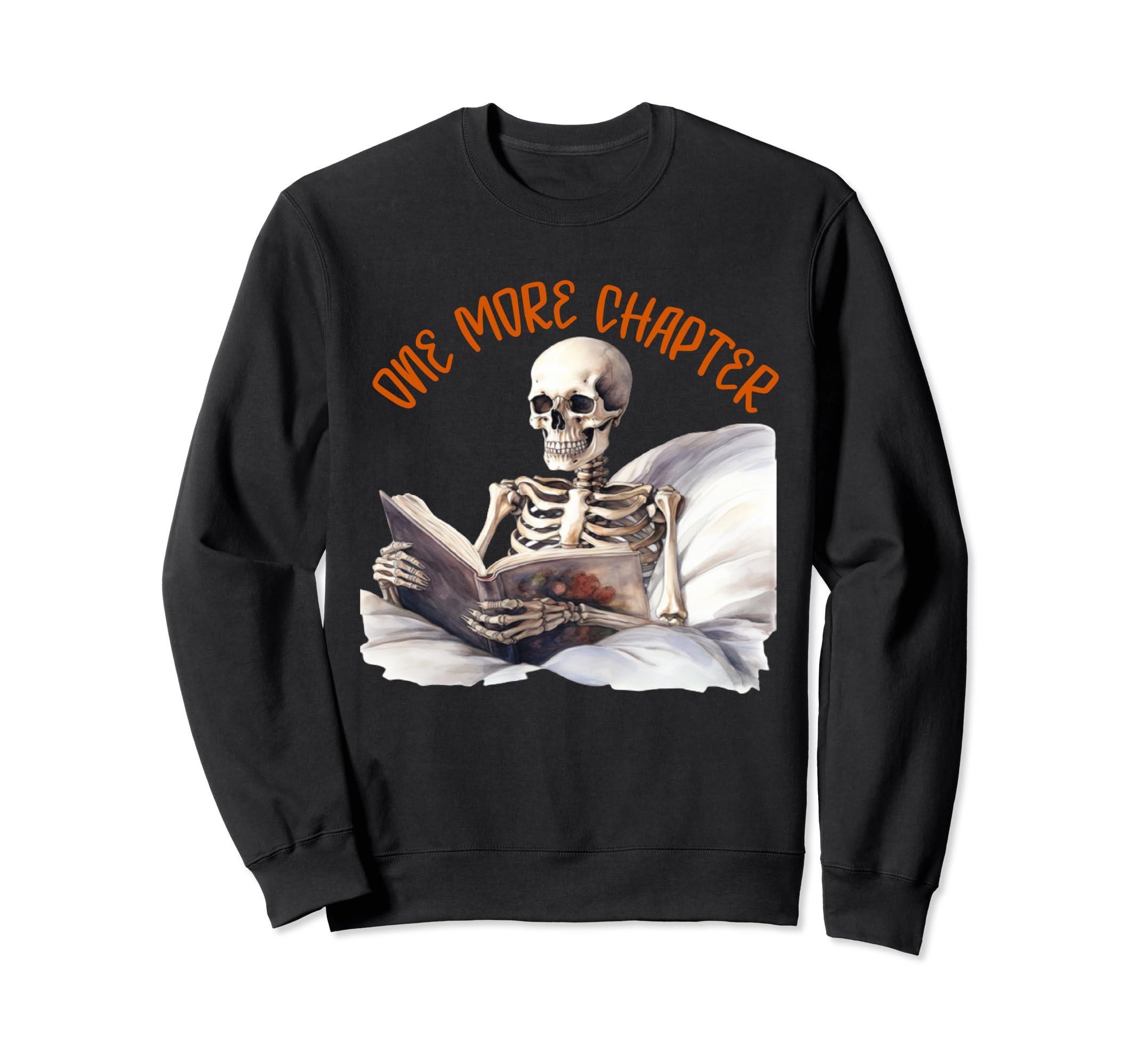 Just One More Chapter Skeleton Sweatshirt - Streetwear Style Unisex - T-Shirt, Sweatshirt, Hoodie