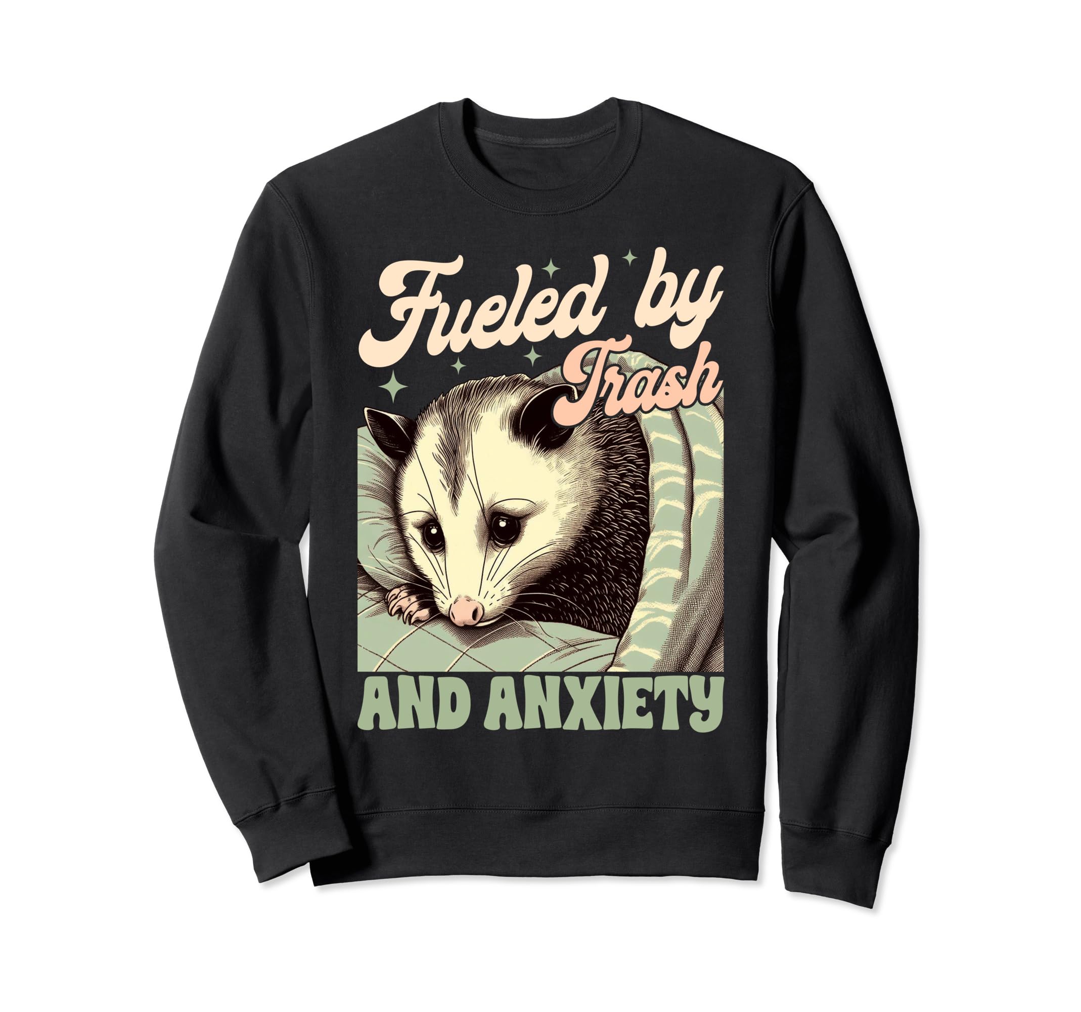 Anxiety Mental Health Opossum Fueled Sweatshirt - Aesthetic Graphic Unisex - T-Shirt, Sweatshirt, Hoodie