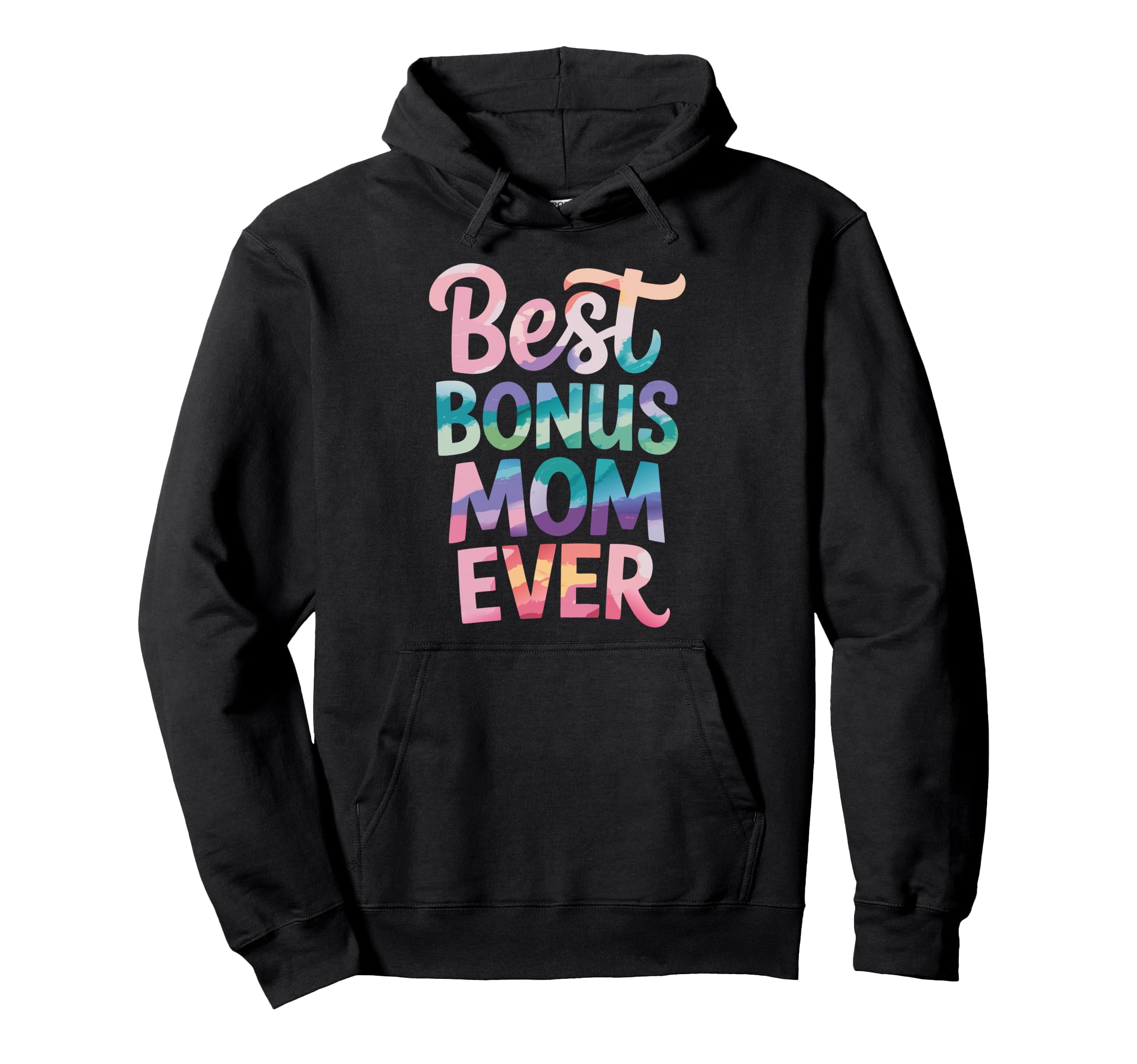 Best Bonus Mom Ever Step Parent Stepmom Hoodie - Trendy Graphic Men Women - T-Shirt, Sweatshirt, Hoodie