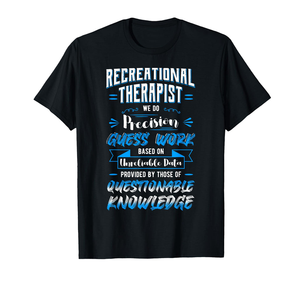 Recreational Therapy Therapeutic T-Shirt - Fun Novelty Design Men Women - T-Shirt, Sweatshirt, Hoodie