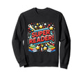 Super Reader Book Reading Books Sweatshirt - Novelty Apparel for Adults - T-Shirt, Sweatshirt, Hoodie