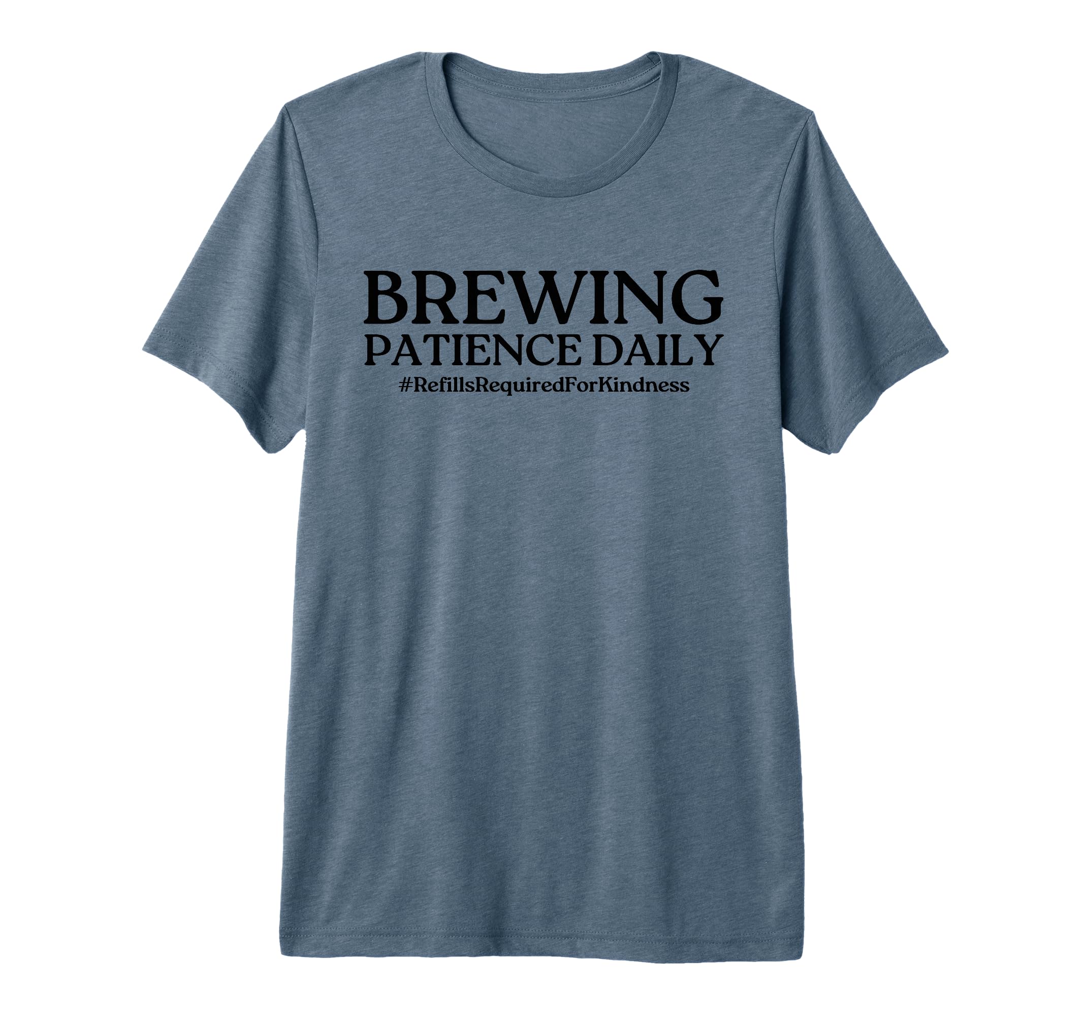 Brewing Patience Daily Funny Mom T-Shirt - Fun Novelty Design Men Women - T-Shirt, Sweatshirt, Hoodie