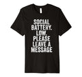 Social Battery Low Please Leave T-Shirt - Fun Novelty Design for Adults - T-Shirt, Sweatshirt, Hoodie