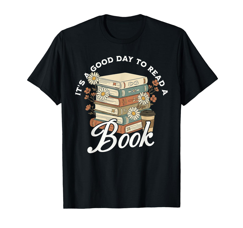 Its Good Day To Read Book T-Shirt - Unique Graphic Men Women - T-Shirt, Sweatshirt, Hoodie