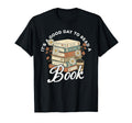 Its Good Day To Read Book T-Shirt - Unique Graphic Men Women - T-Shirt, Sweatshirt, Hoodie