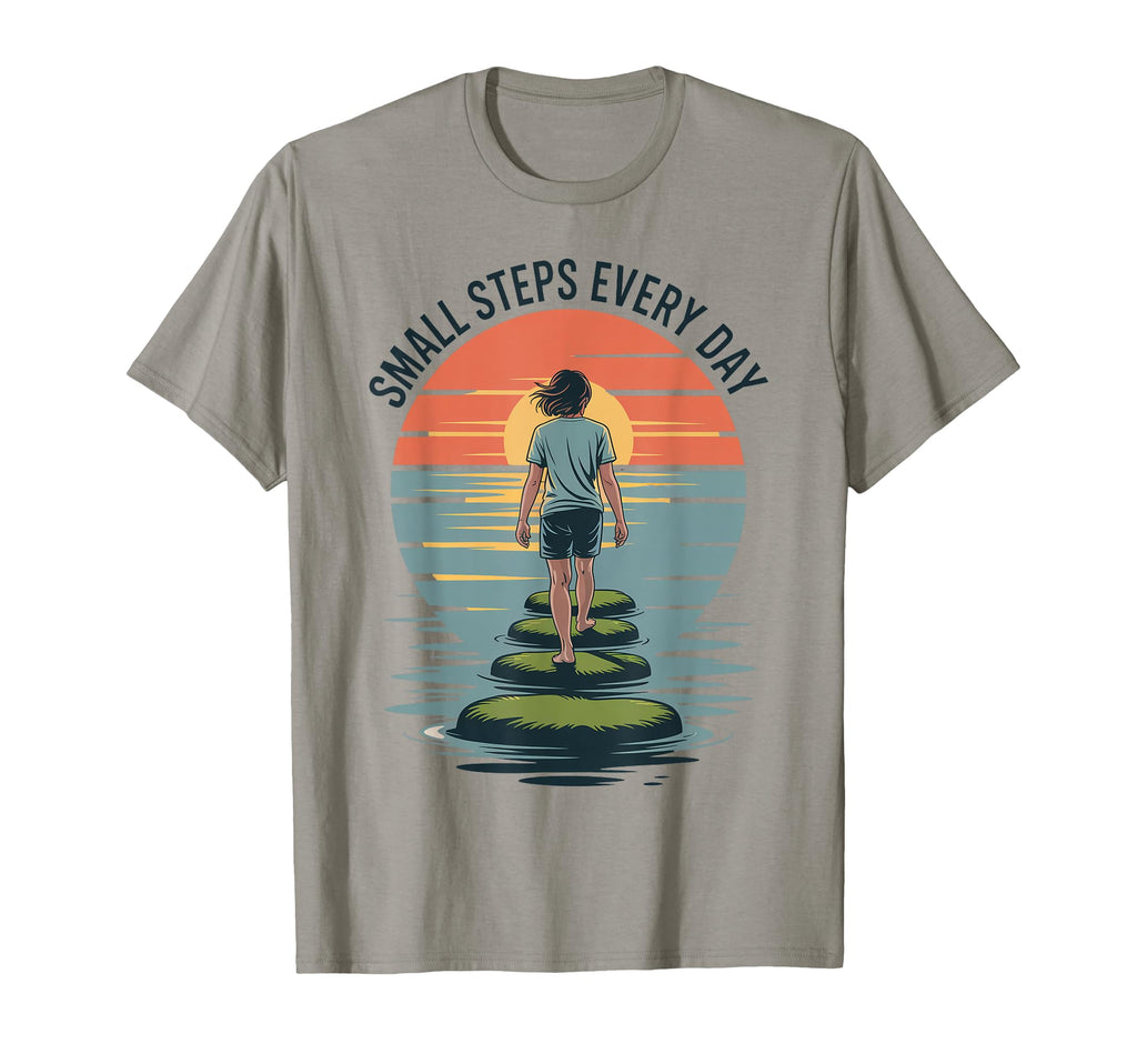 Small Steps Every Day Motivational Small T-Shirt - Custom Art Print Unisex - T-Shirt, Sweatshirt, Hoodie