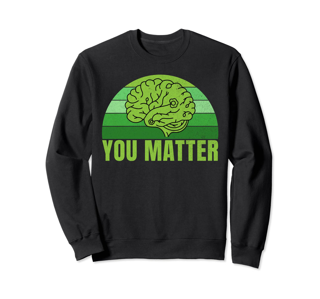 You Matter Mental Health Sweatshirt - Trendy Graphic for Adults - T-Shirt, Sweatshirt, Hoodie