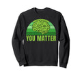 You Matter Mental Health Sweatshirt - Trendy Graphic for Adults - T-Shirt, Sweatshirt, Hoodie