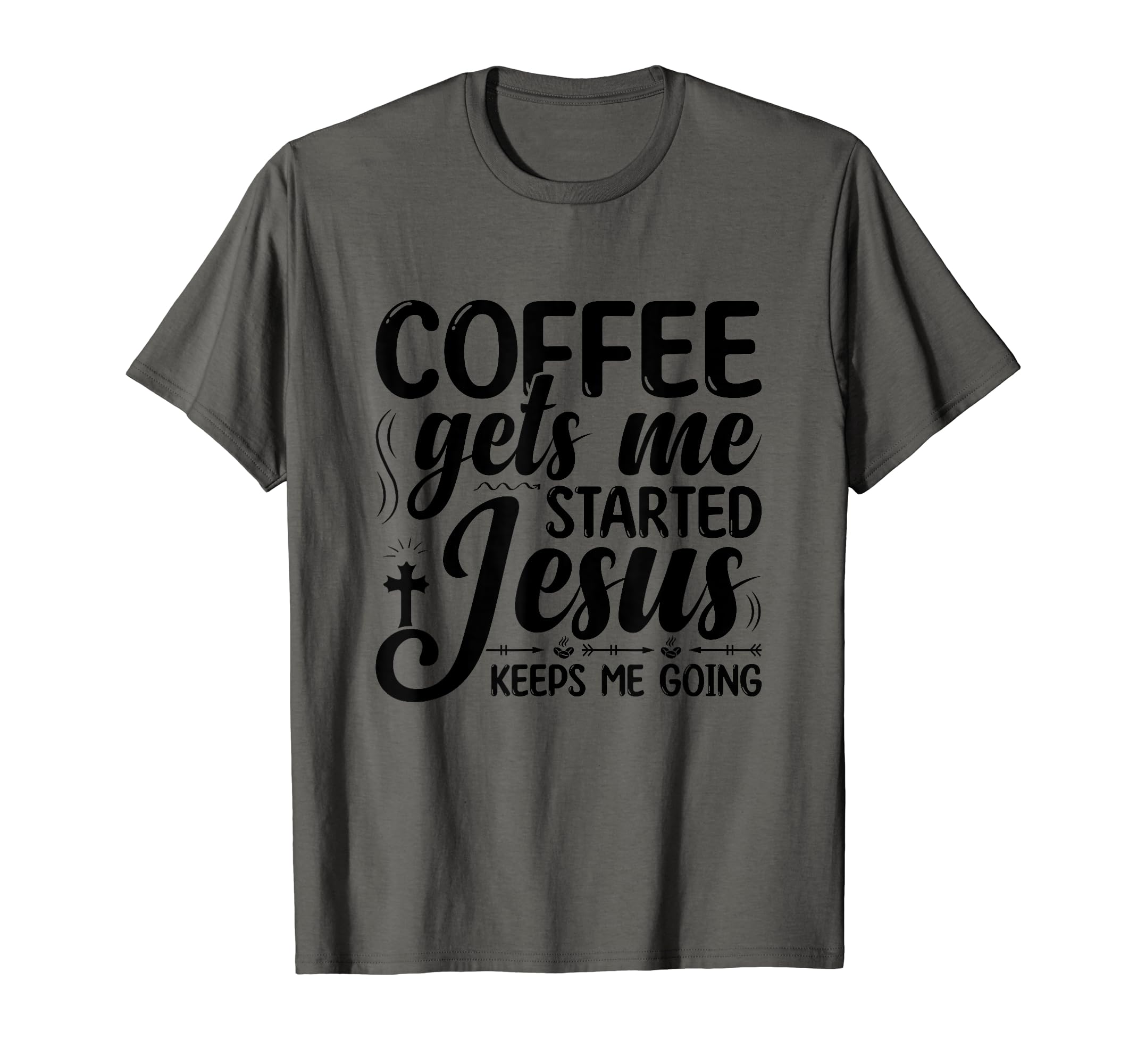 Coffee Gets Me Started Jesus T-Shirt - Casual Everyday Wear Men Women - T-Shirt, Sweatshirt, Hoodie