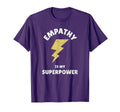 Empathy Is My Superpower Empath Fans T-Shirt - Unique Graphic Men Women - T-Shirt, Sweatshirt, Hoodie