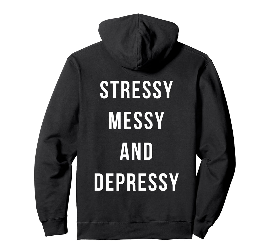 Stressy Messy Depressy Overthinker Hoodie - Novelty Apparel for Adults - T-Shirt, Sweatshirt, Hoodie