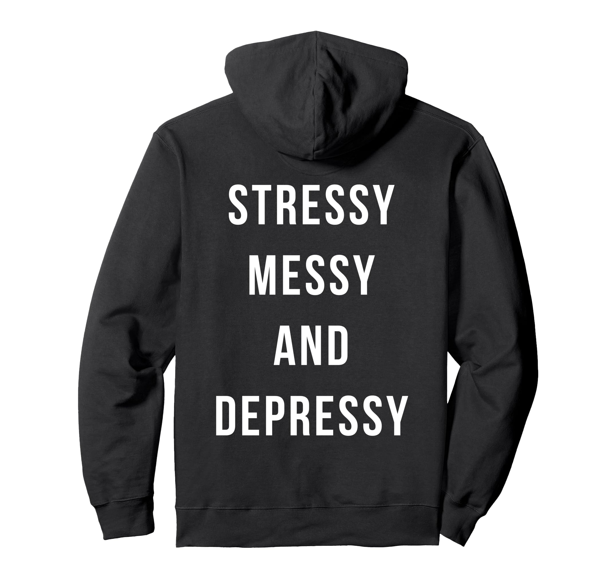 Stressy Messy Depressy Overthinker Hoodie - Novelty Apparel for Adults - T-Shirt, Sweatshirt, Hoodie