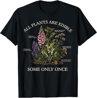All Plants are Edible Some Only Once Funny Botany Gardening T-Shirt Unisex T-shirt, Sweatshirt, Hoodie, Long Sleeve Tee - T-Shirt, Sweatshirt, Hoodie