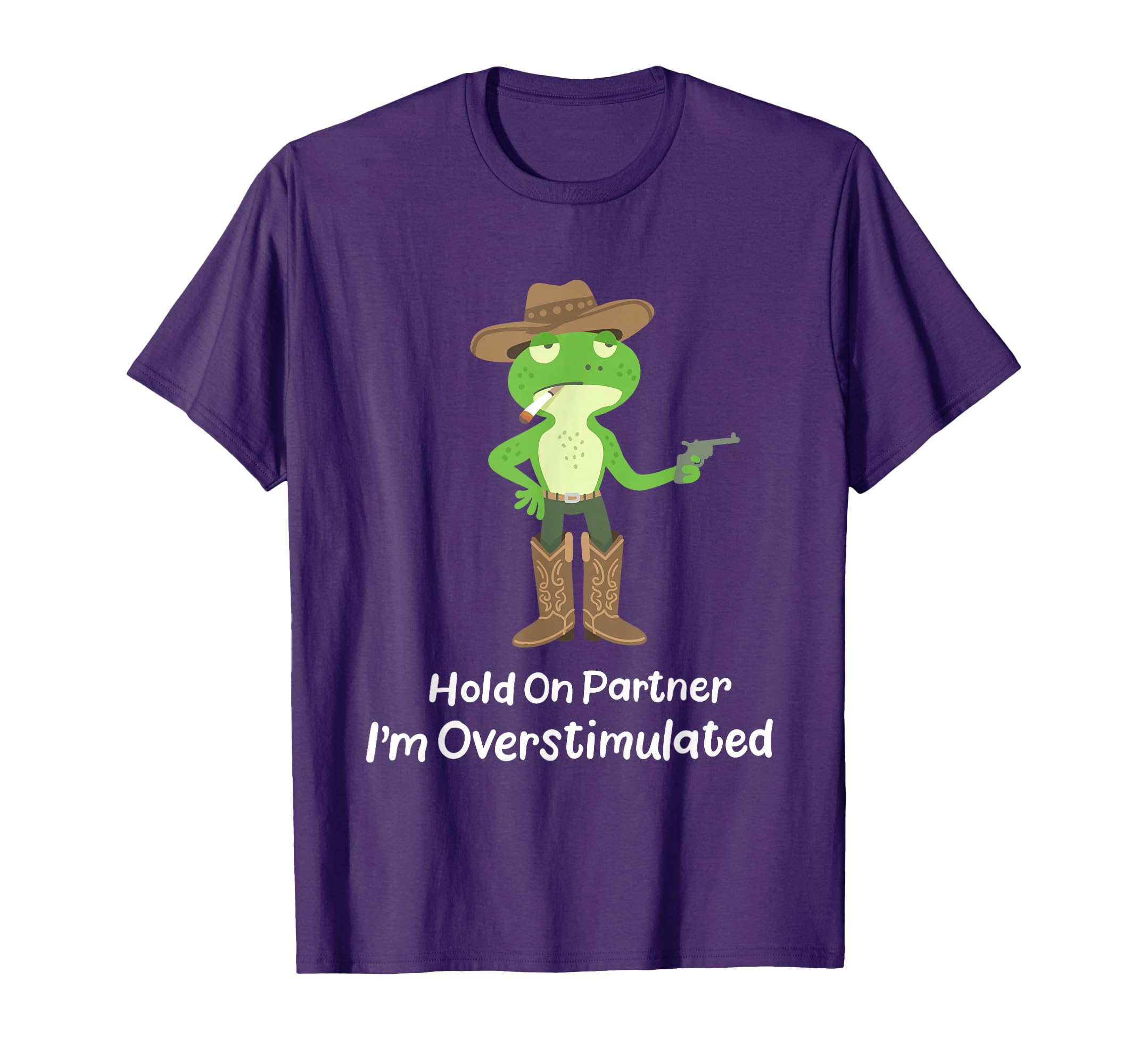 Hold Partner Im Overstimulated Funny T-Shirt - Novelty Apparel Men Women - T-Shirt, Sweatshirt, Hoodie
