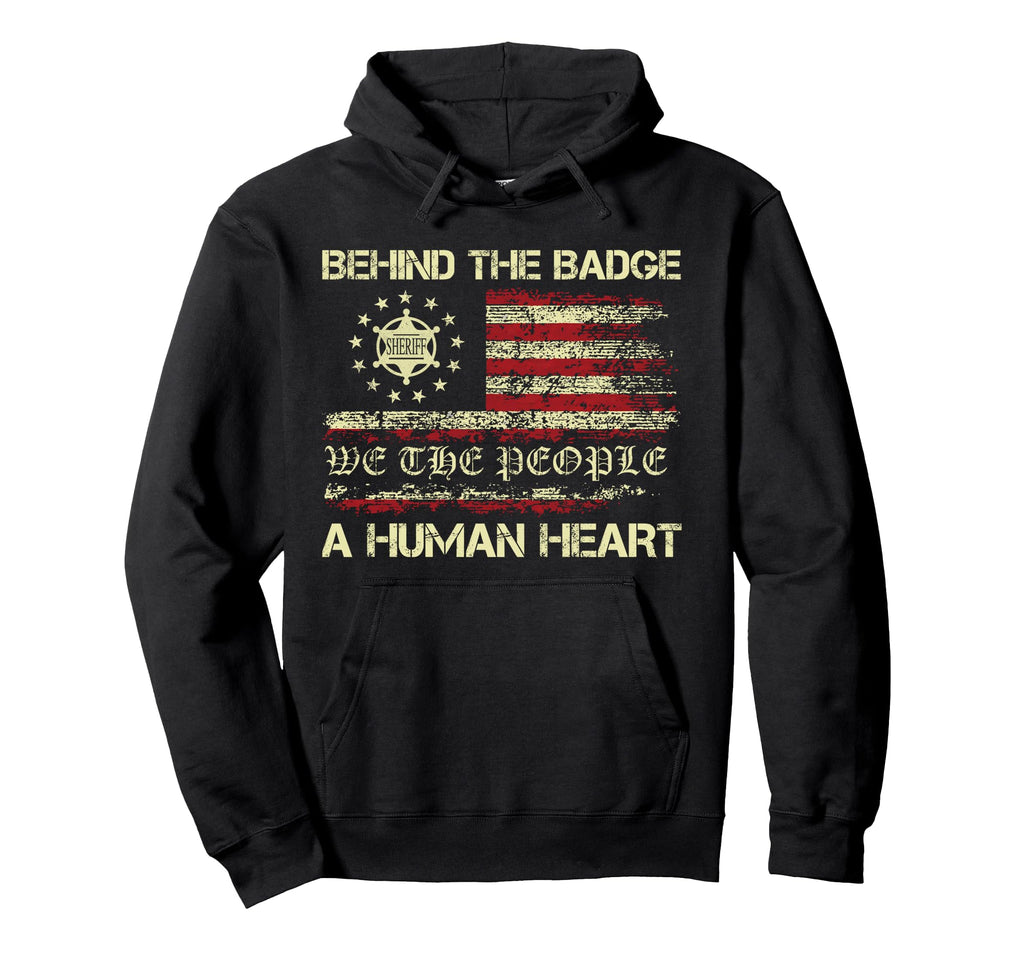 Behind Badge Human Heart Sheriff Mental Hoodie - Fun Novelty Design Unisex - T-Shirt, Sweatshirt, Hoodie