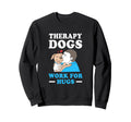 Therapy Dog Handler Work Hugs Sweatshirt - Aesthetic Graphic Men Women - T-Shirt, Sweatshirt, Hoodie