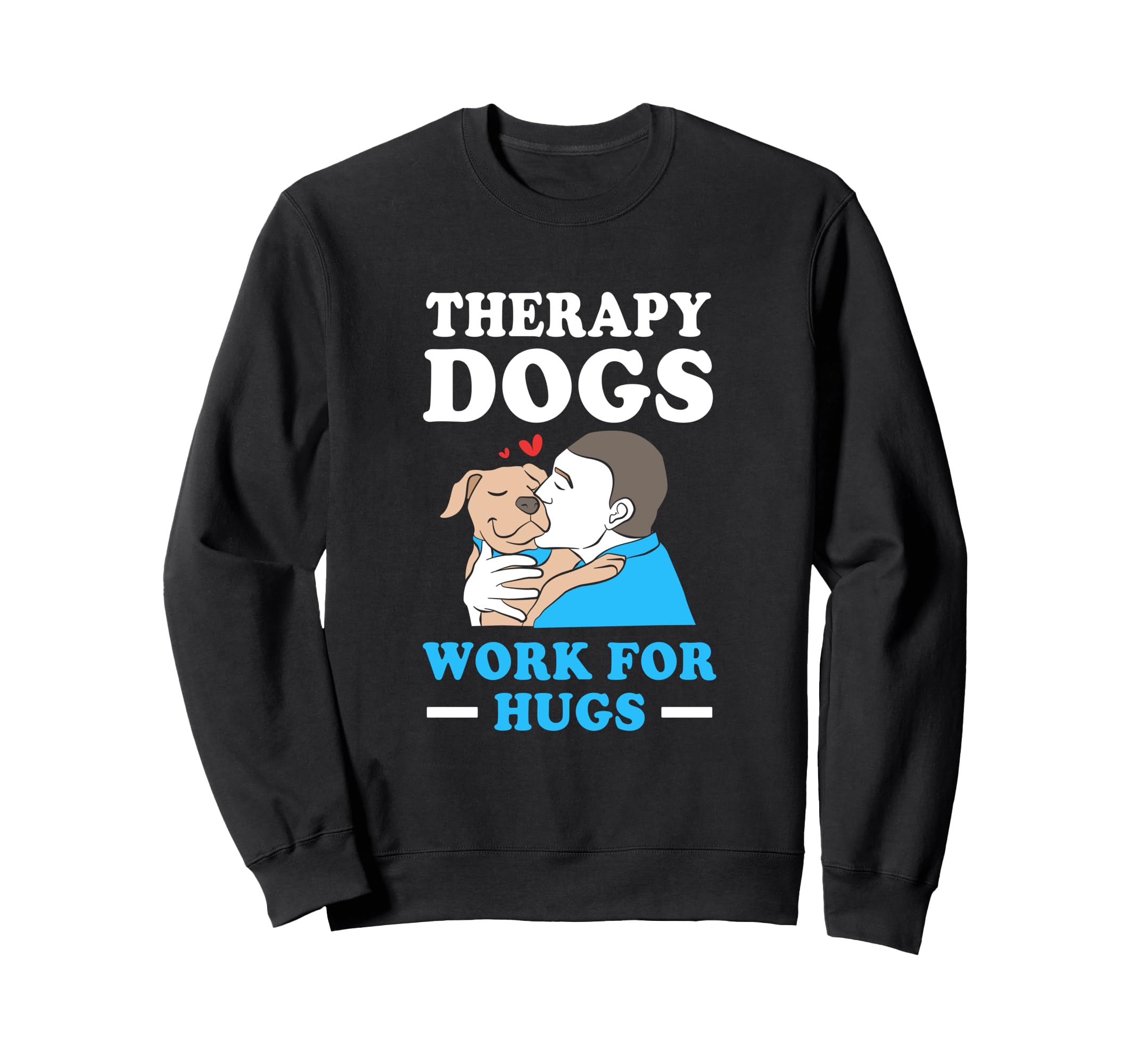 Therapy Dog Handler Work Hugs Sweatshirt - Aesthetic Graphic Men Women - T-Shirt, Sweatshirt, Hoodie