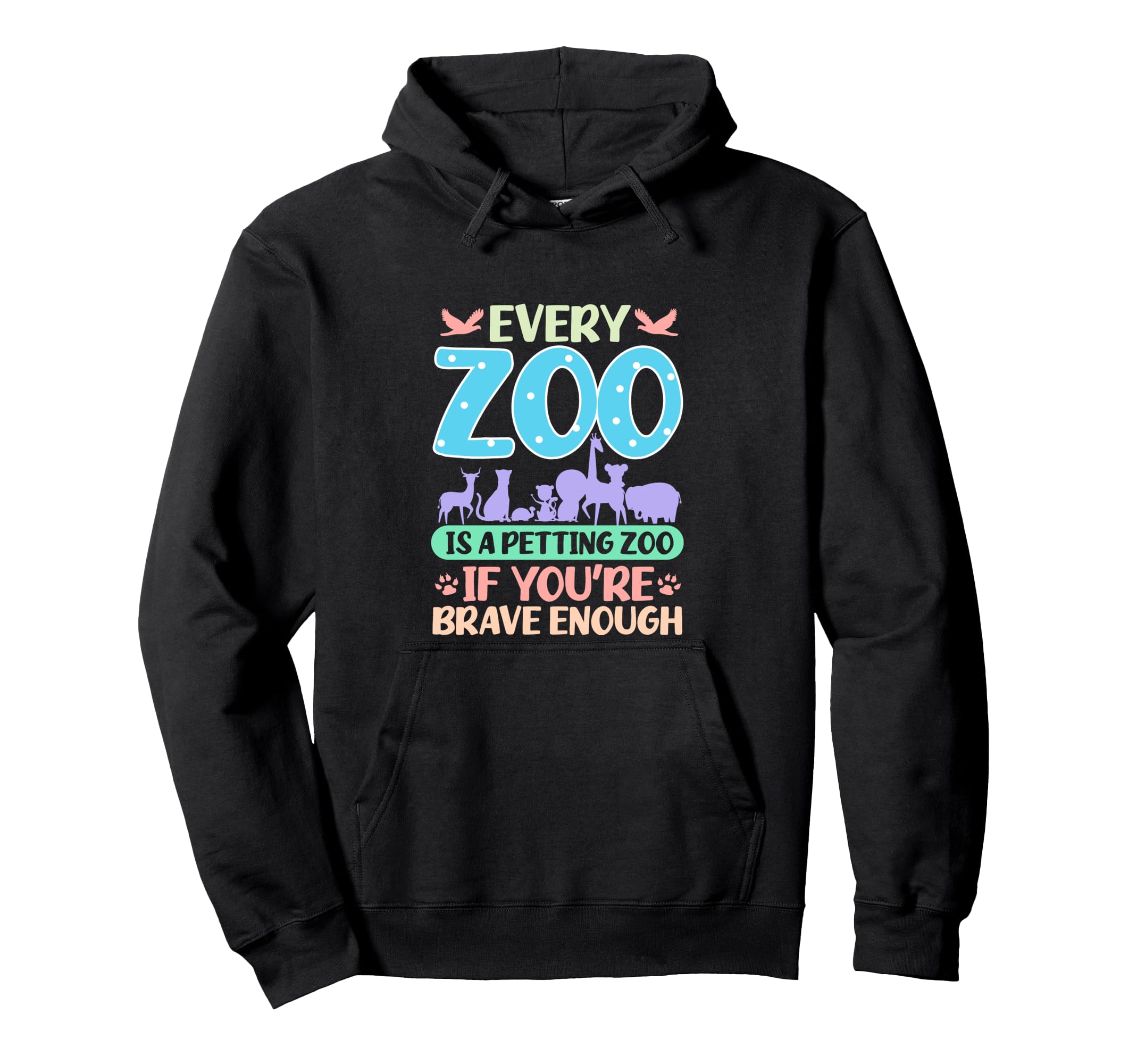 Every Zoo Is Petting Zoo If You Hoodie - Casual Everyday Wear for Adults - T-Shirt, Sweatshirt, Hoodie