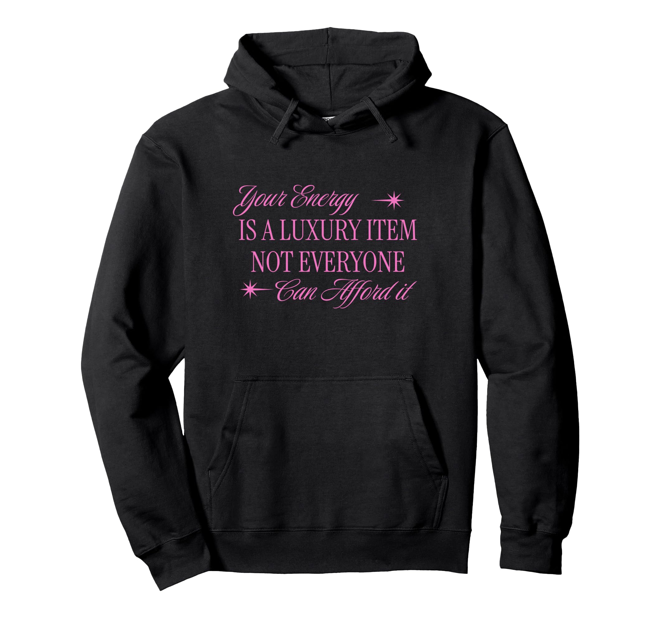 Your Energy Is Luxury Item Not Hoodie - Casual Everyday Wear for Adults - T-Shirt, Sweatshirt, Hoodie