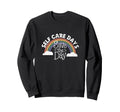Self Care Days Save Day Sweatshirt - Fun Novelty Design for Adults - T-Shirt, Sweatshirt, Hoodie