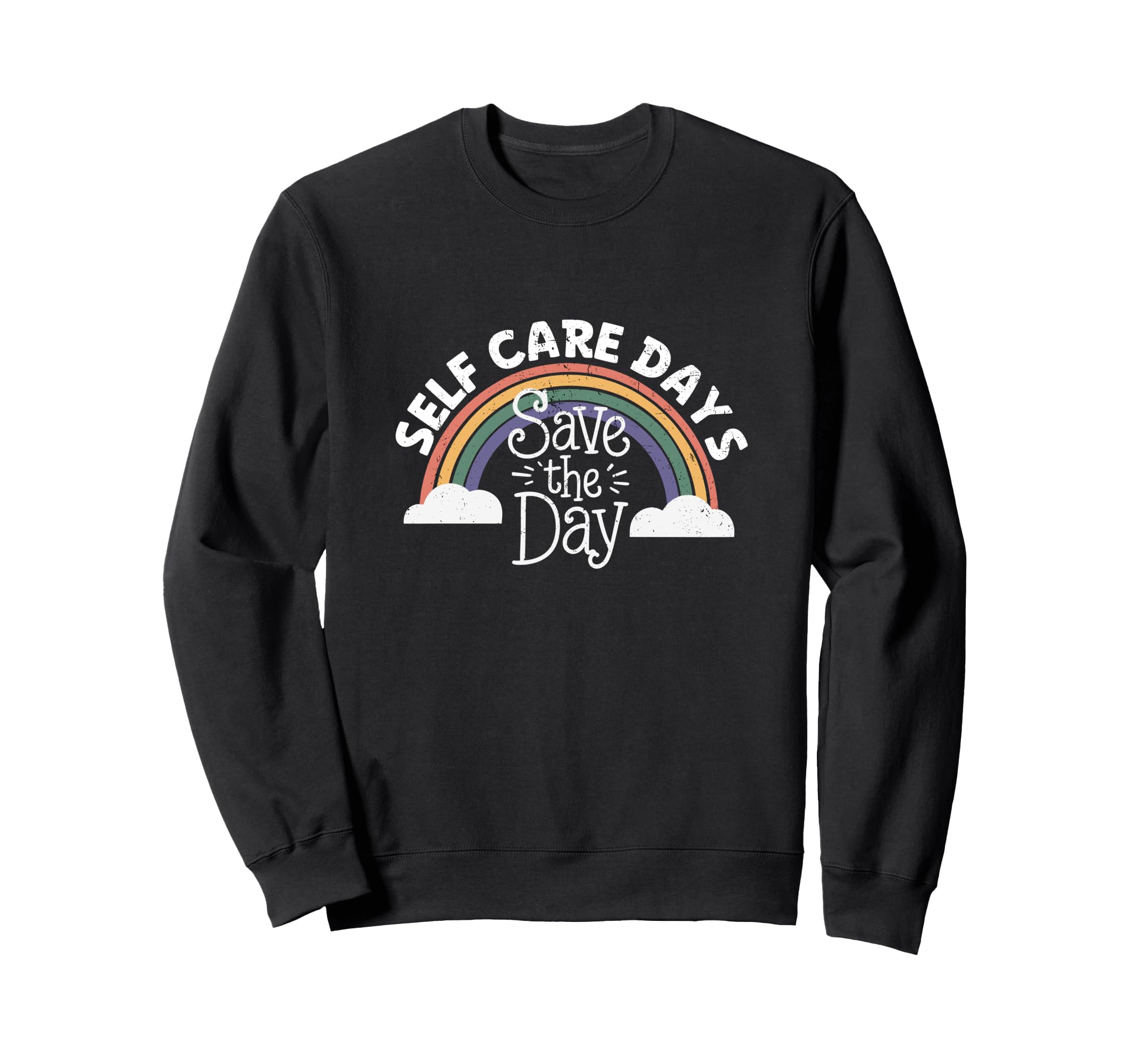 Self Care Days Save Day Sweatshirt - Fun Novelty Design for Adults - T-Shirt, Sweatshirt, Hoodie