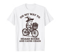 My Way To Hoard Books And Cause Chaos T-Shirt - Unique Graphic Unisex - T-Shirt, Sweatshirt, Hoodie