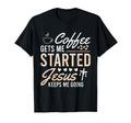 Coffee Gets Me Started Jesus Keeps T-Shirt - Fun Novelty Design for Adults - T-Shirt, Sweatshirt, Hoodie