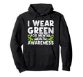 I Wear Green Mental Health Awareness Hoodie - Aesthetic Graphic for Adults - T-Shirt, Sweatshirt, Hoodie