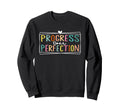 Motivational Progress Over Sweatshirt - Casual Everyday Wear Men Women - T-Shirt, Sweatshirt, Hoodie