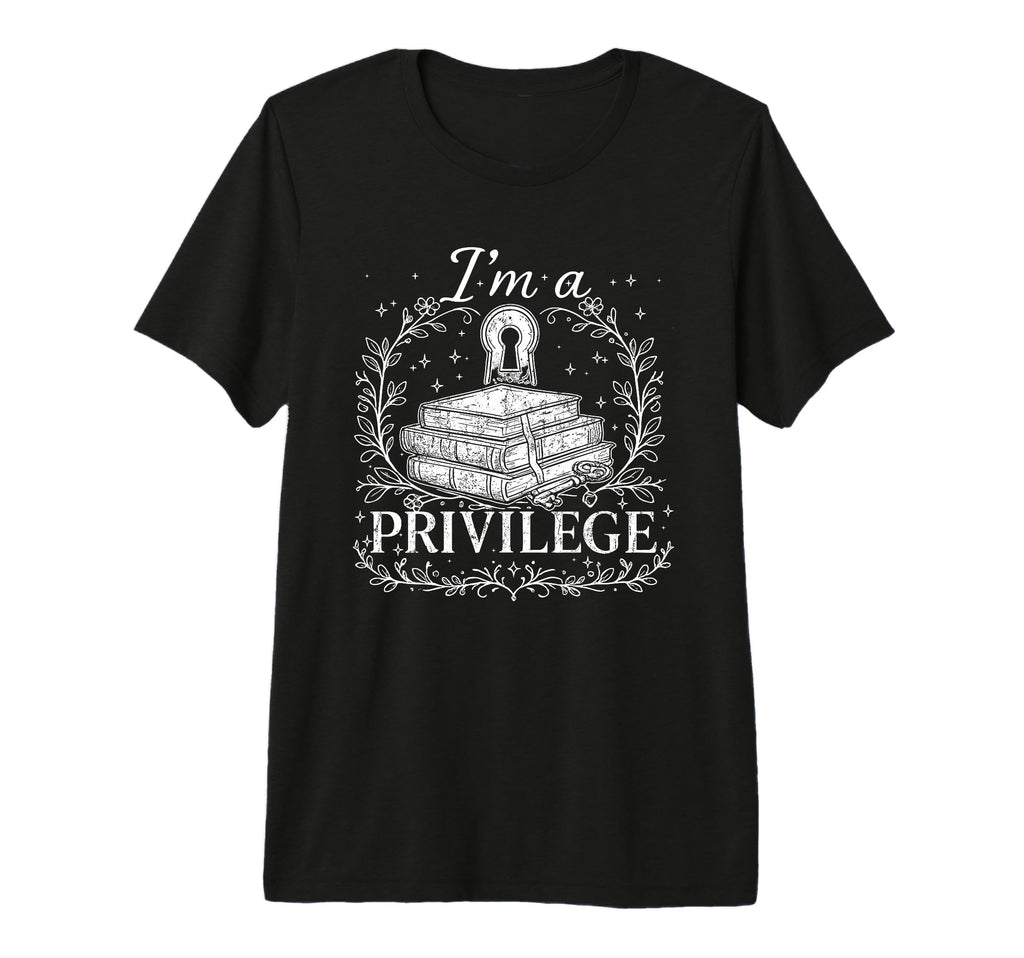 Im Privilege Reading Lover Books Funny T-Shirt - Custom Art Print Unisex - T-Shirt, Sweatshirt, Hoodie