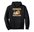 Progress Is Greater Than Perfection Hoodie - Trendy Graphic Unisex - T-Shirt, Sweatshirt, Hoodie